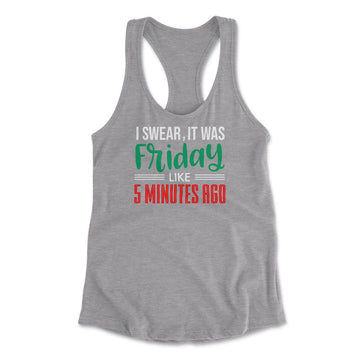 I Swear, It Was Friday Like 5 Minutes Ago Womens Racerback Tank in Heather Grey color